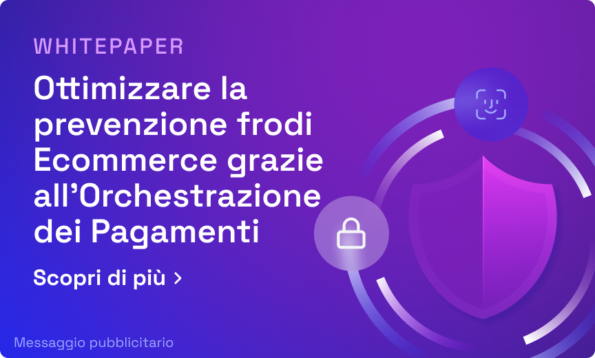 Banner grafico sul whitepaper dedicato alla prevenzione delle frodi Ecommerce attraverso l’orchestrazione dei pagamenti, con elementi visivi che richiamano sicurezza e protezione.