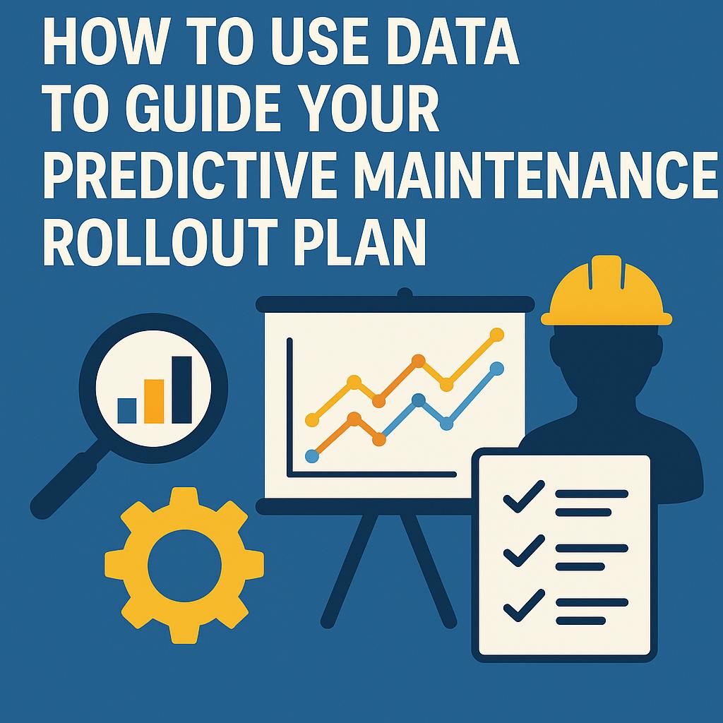 How to use data to guide your predictive maintenance rollout plan