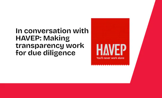 In conversation with HAVEP: Making transparency work for due diligence