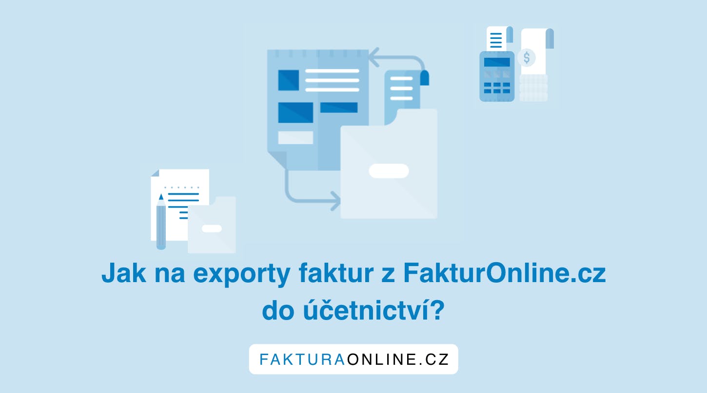Jak na exporty faktur z FakturaOnline.cz do účetnictví