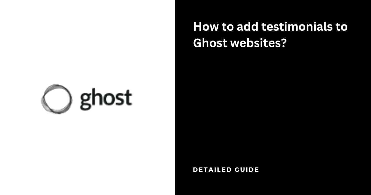 How to add testimonials to Ghost websites?