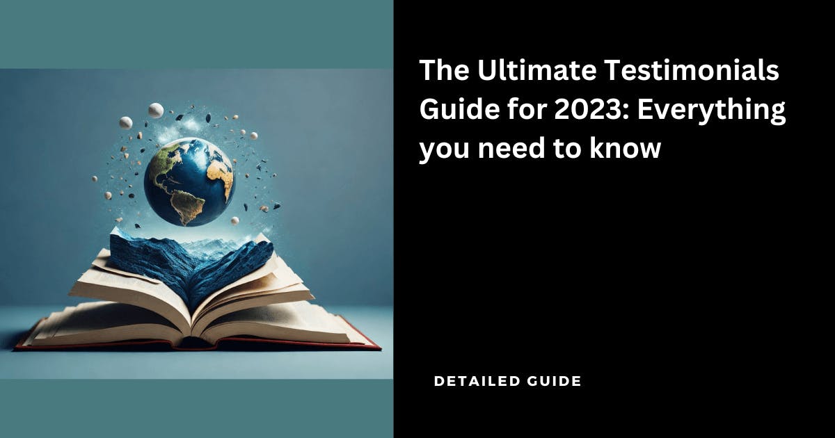 The Ultimate Testimonials Guide for 2023: Everything you need to know