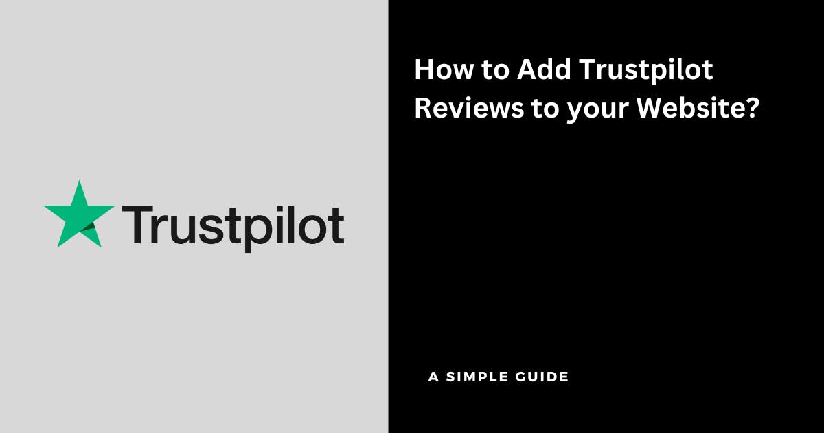 How to Add Trustpilot Reviews to Website? (A Simple Guide)