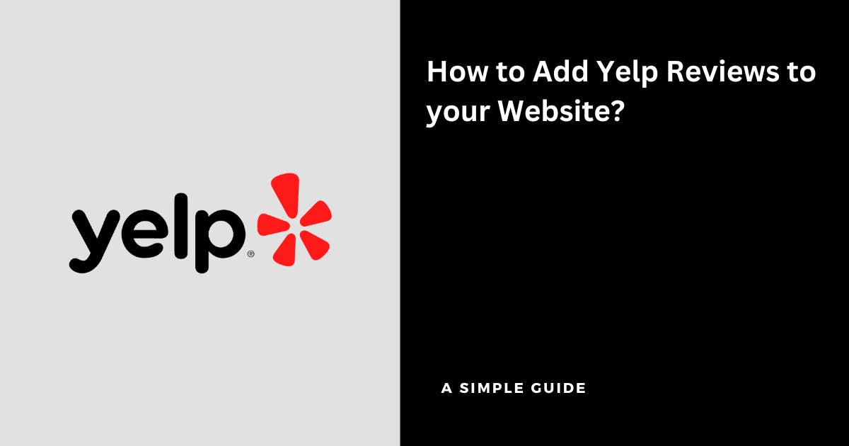 How to Add Yelp Reviews to Website? (A Quick Guide)