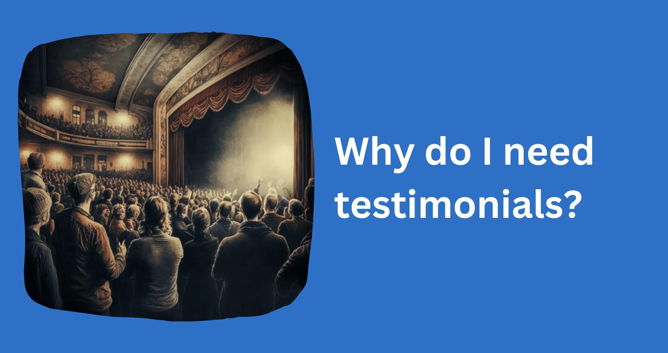Why do I need testimonials?