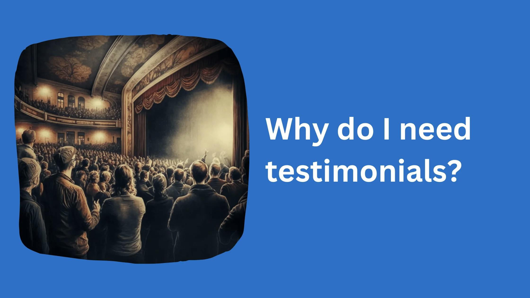 Why do I need testimonials?