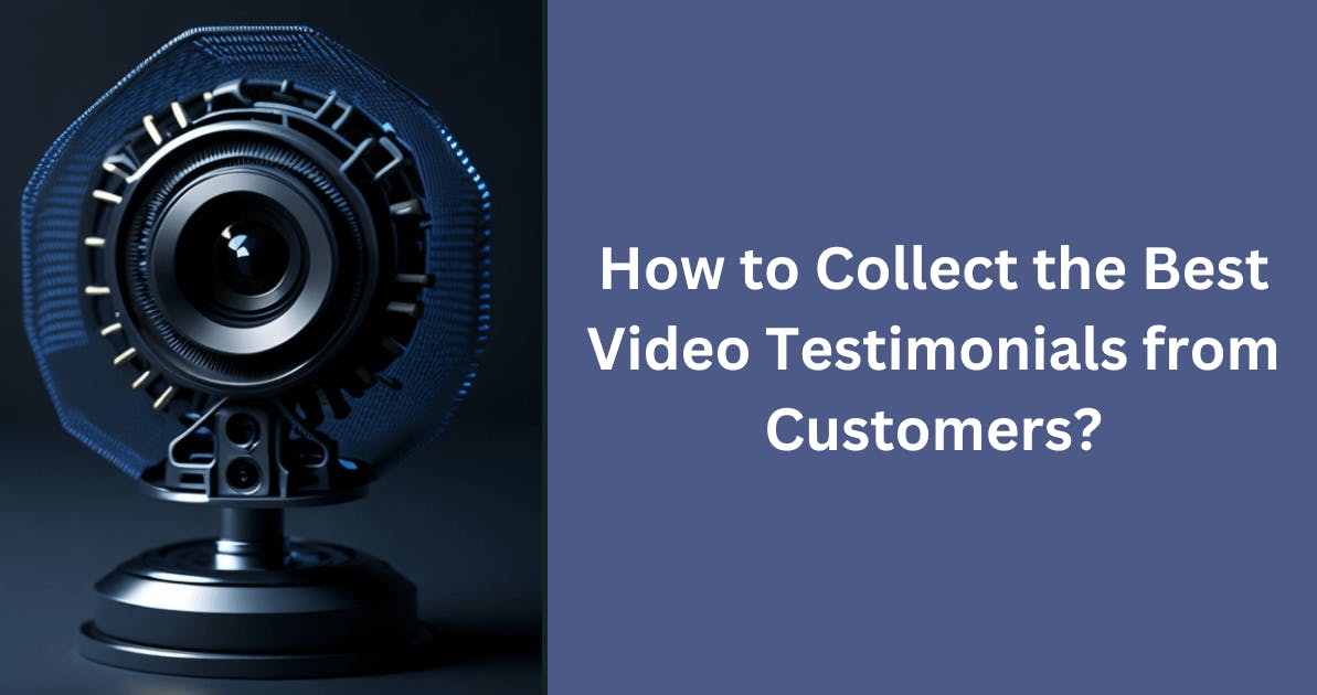 How to Collect the Best Video Testimonials From Customers