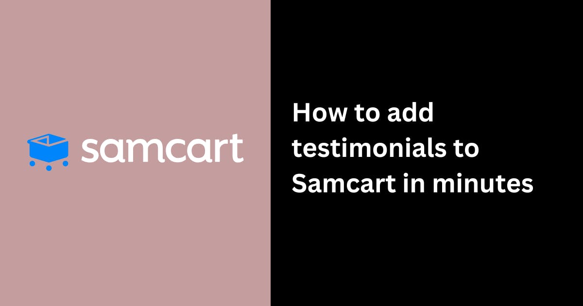 How to add testimonials and reviews to Samcart in minutes?