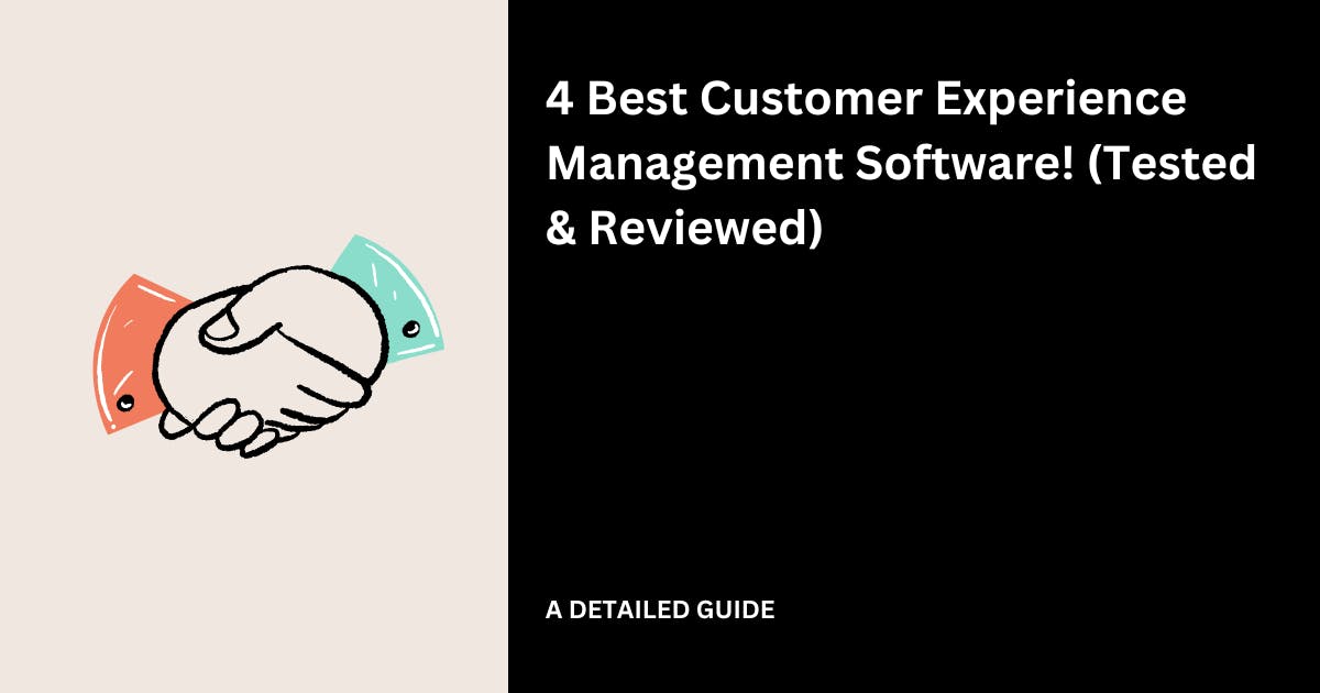 4 Best Customer Experience Management Software in 2025! (Tested & Reviewed)