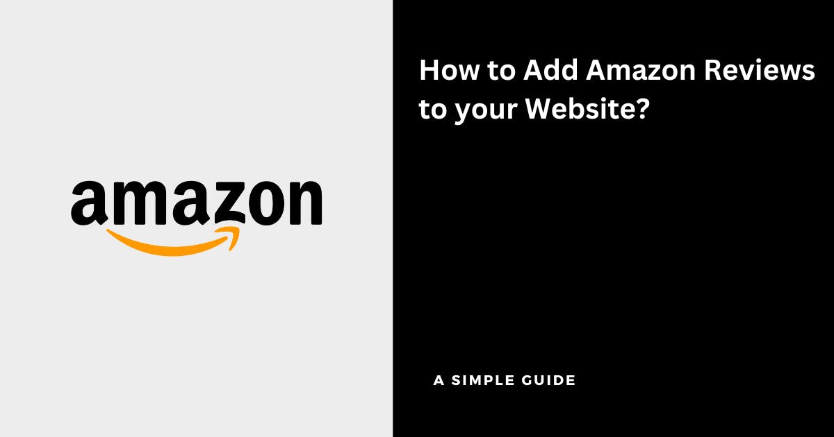 How to Add Amazon Reviews to Website? (A Simple Guide)
