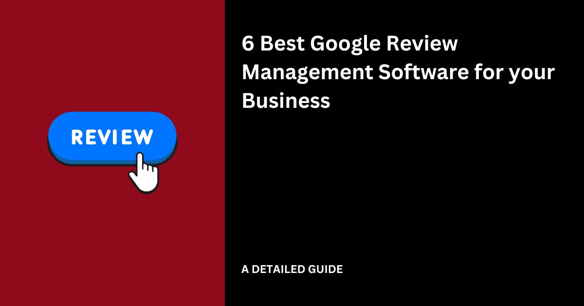 6 Best Google Review Management Software for your Business in 2024