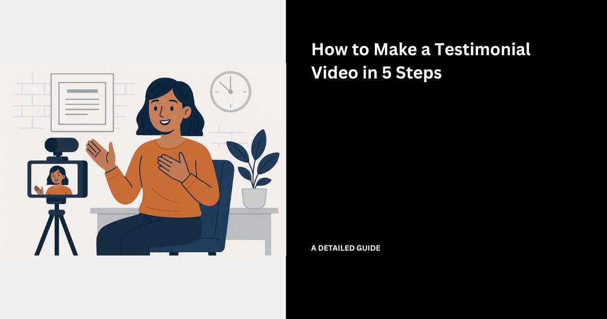 How to Make a Testimonial Video in 5 Steps (in 2026)