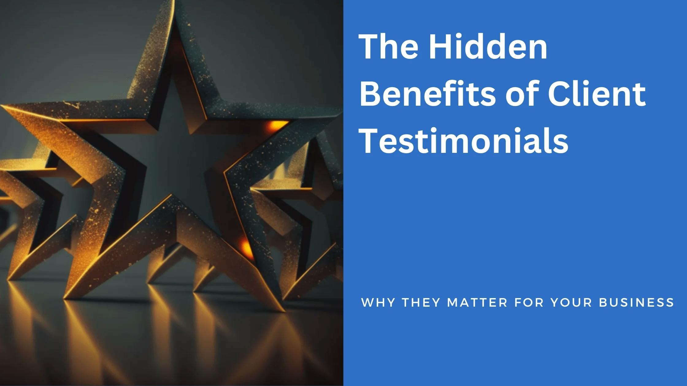 The Hidden Benefits of Client Testimonials: Why They Matter for Your Business