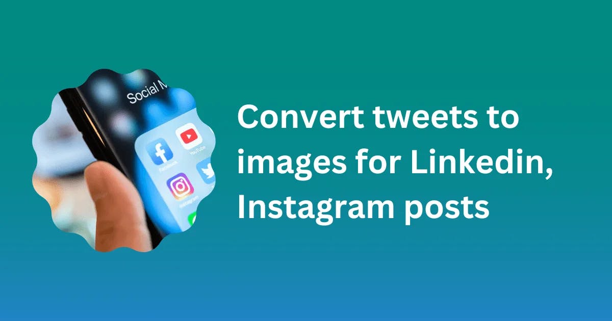 Convert tweets to images for Linkedin, Instagram posts