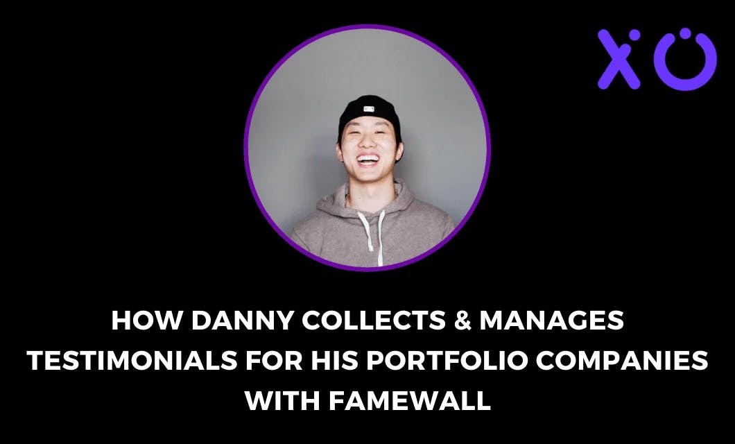 How Danny Collects Testimonials for His Portfolio Companies with Famewall