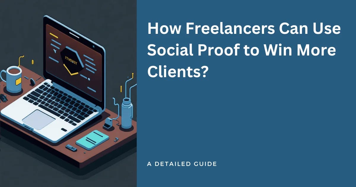 How Freelancers Can Use Social Proof to Win More Clients?