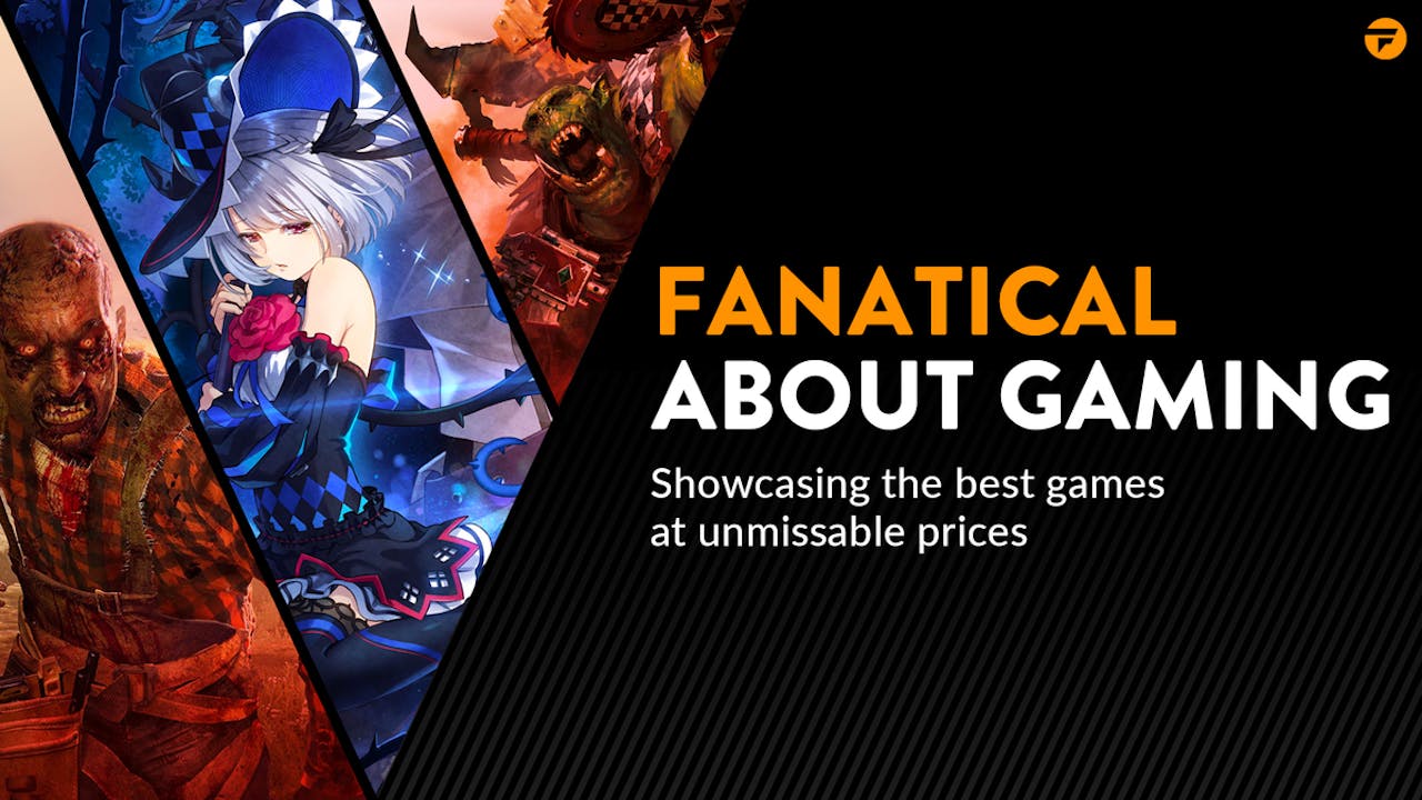 Fanatical About Gaming - Don't miss these awesome PC game deals