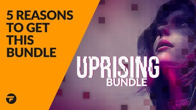 5 reasons why you need to buy the Uprising Bundle