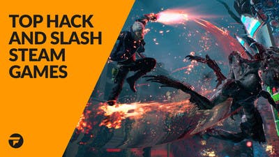 Top hack and slash Steam PC games worth playing