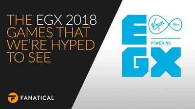 The EGX 2018 games that we're hyped to see