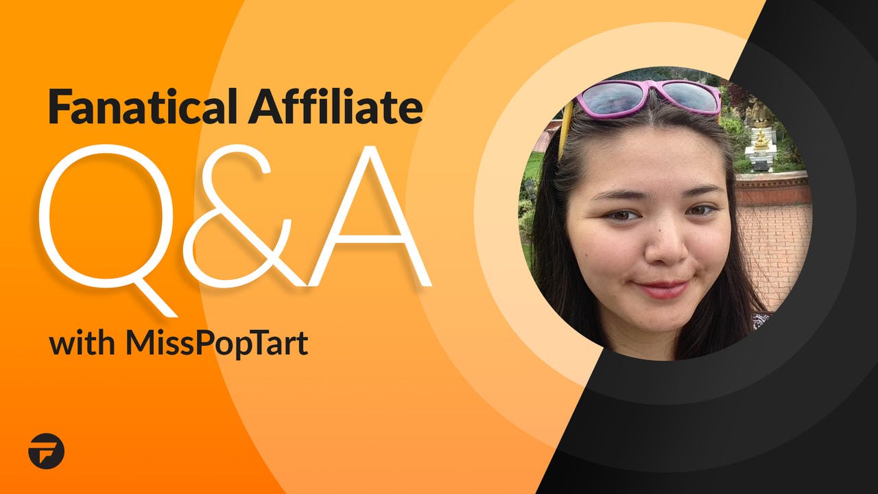 Fanatical Affiliate Q&A - MissPopTart