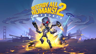 What to expect from Destroy All Humans! 2 - Reprobed