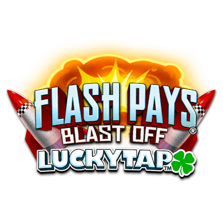 Flash Pays Blast Off LuckyTap™ on  Casino