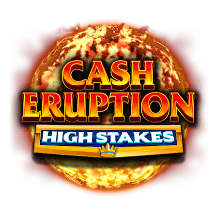 Cash Eruption High Stakes on  Casino
