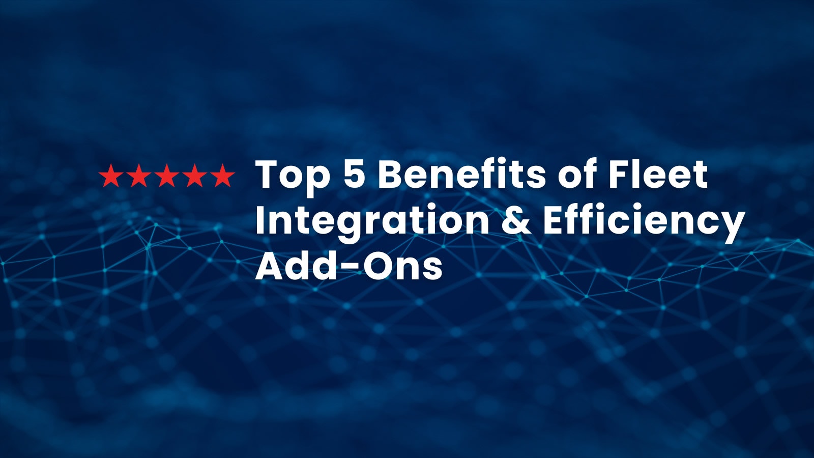 Benefits of Fleet Integration