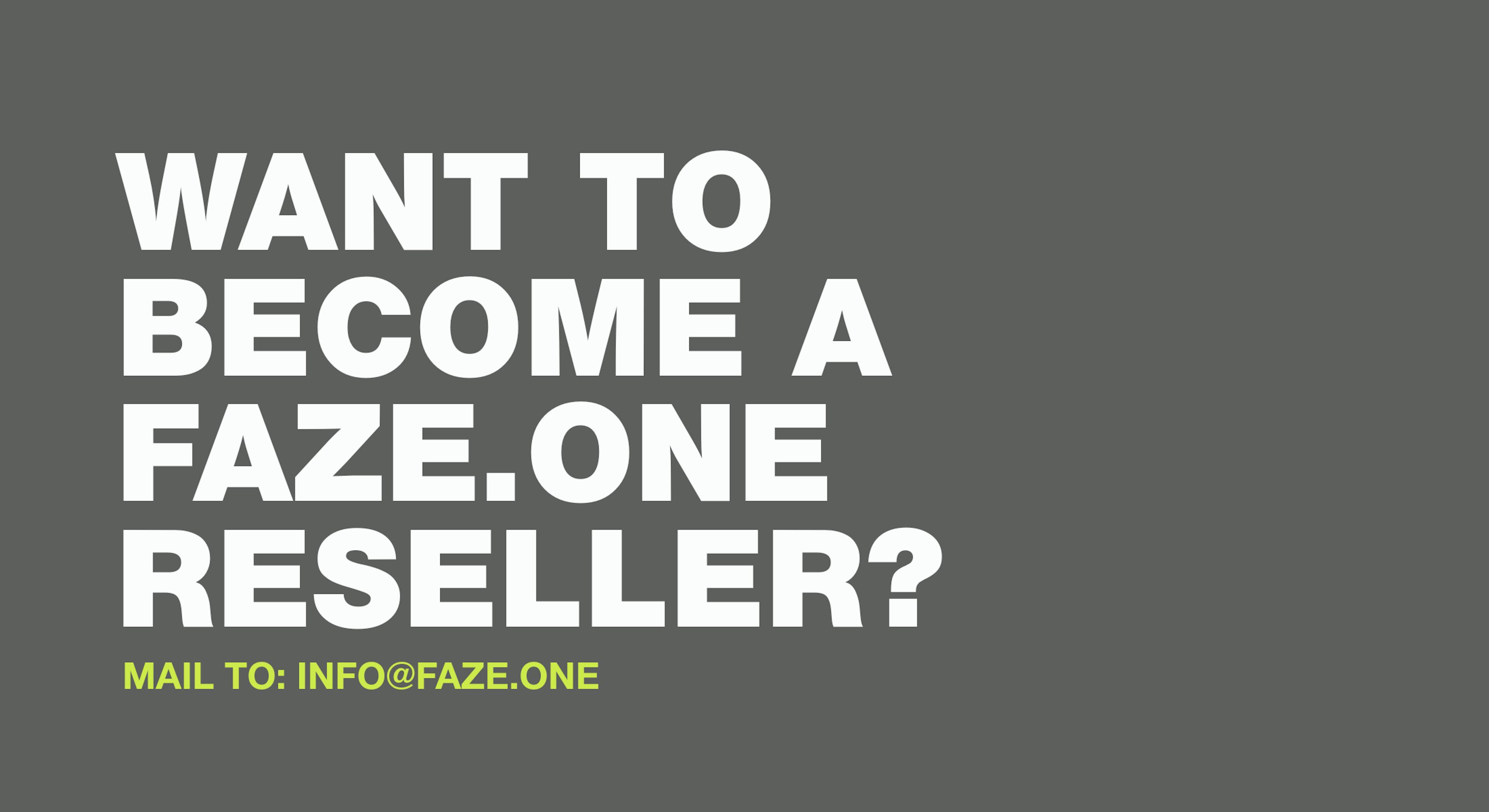 Want to become a Faze.One reseller?