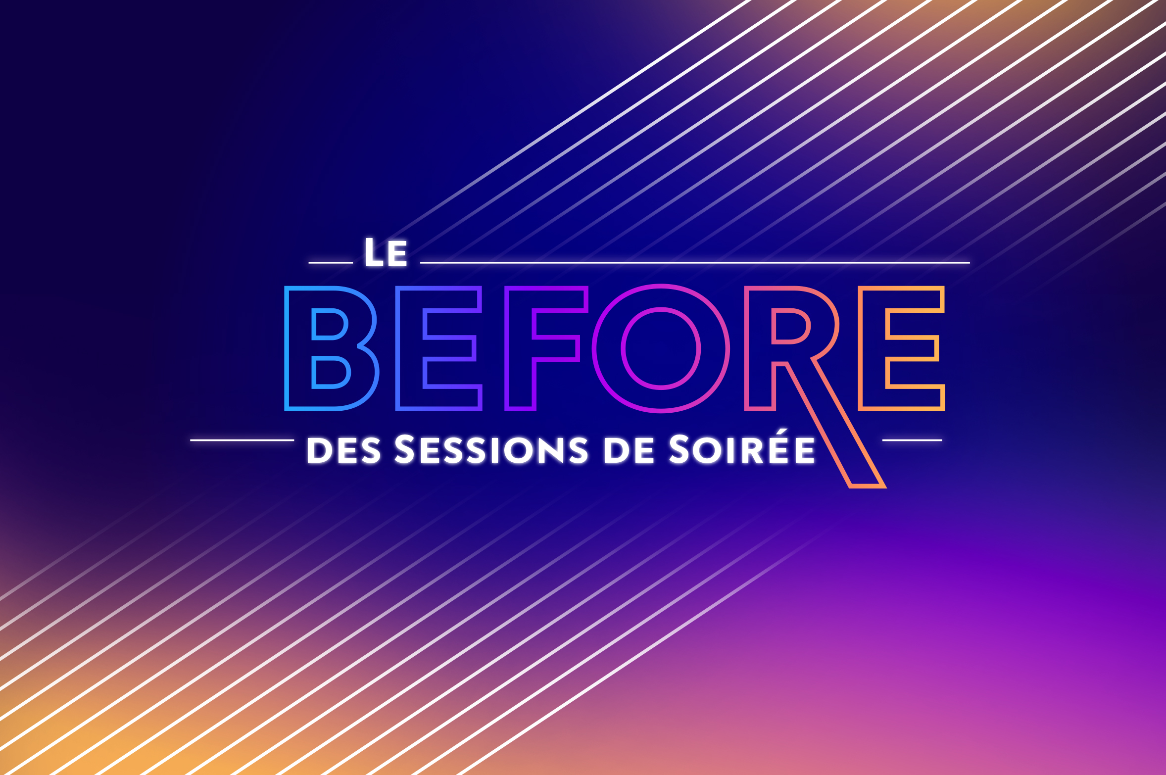 Le before des sessions de soirée