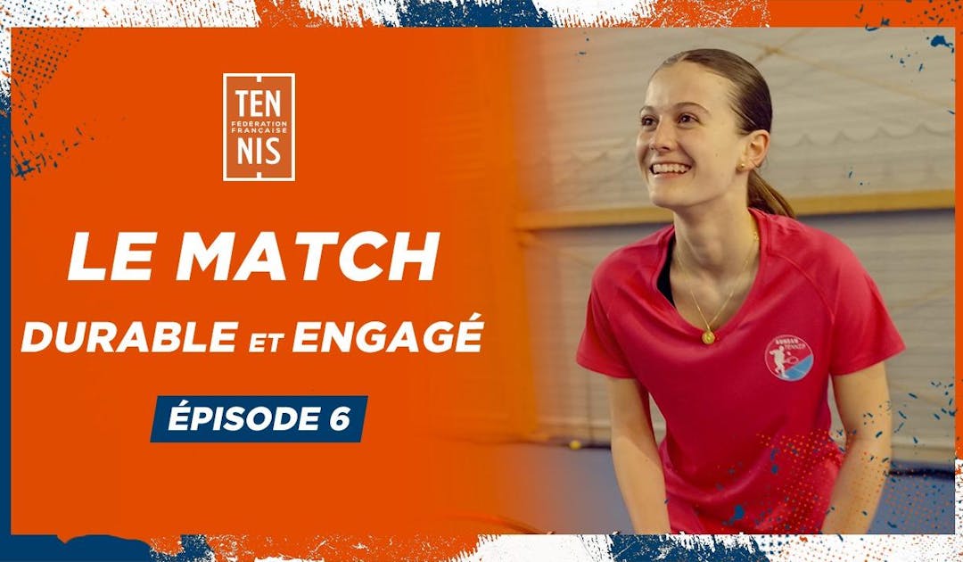 Le Match Durable et Engagé, Épisode 6 : le tennis féminin | Fédération française de tennis