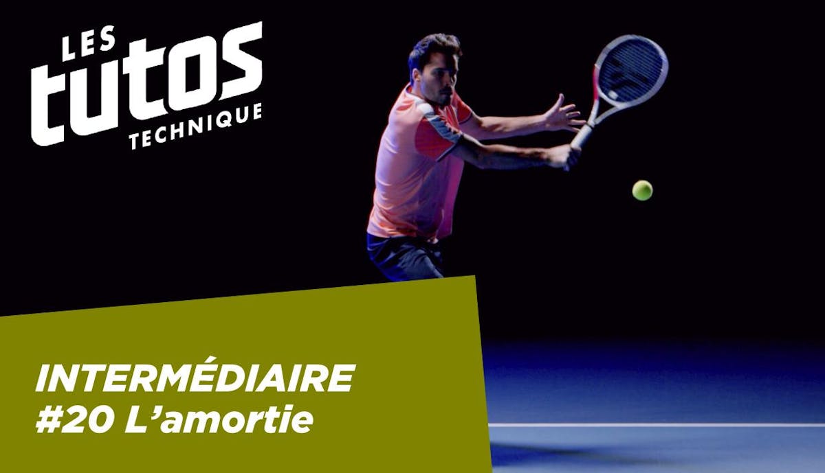 Nouveau tuto technique sur FFT TV : l'amortie (intermédiaire) | Fédération française de tennis