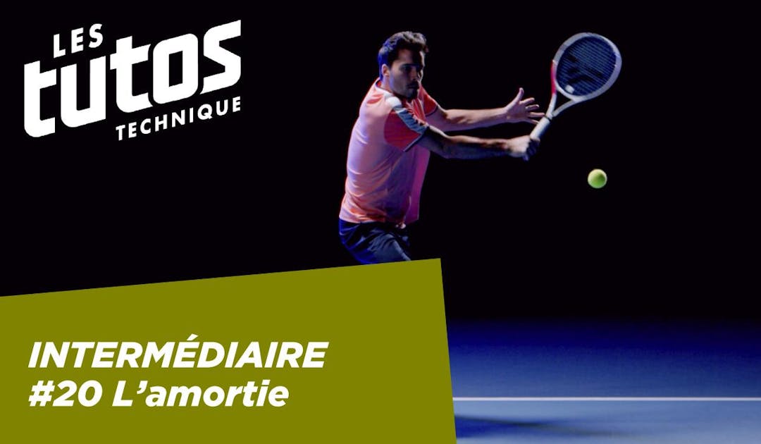 Nouveau tuto technique sur FFT TV : l'amortie (intermédiaire) | Fédération française de tennis