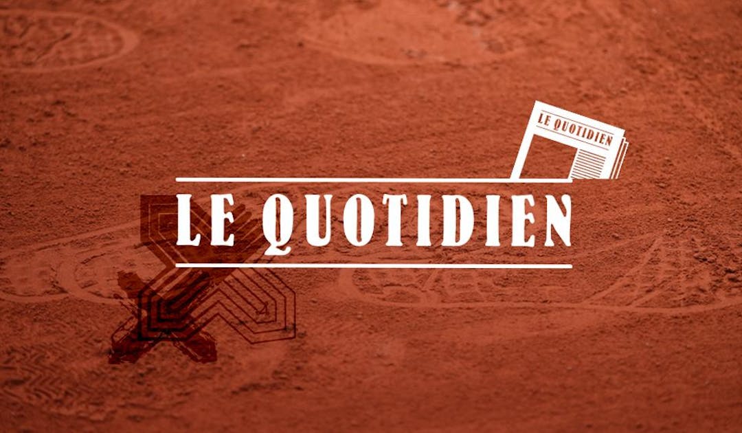 Le Quotidien du lundi 16 mai 2022 | Fédération française de tennis