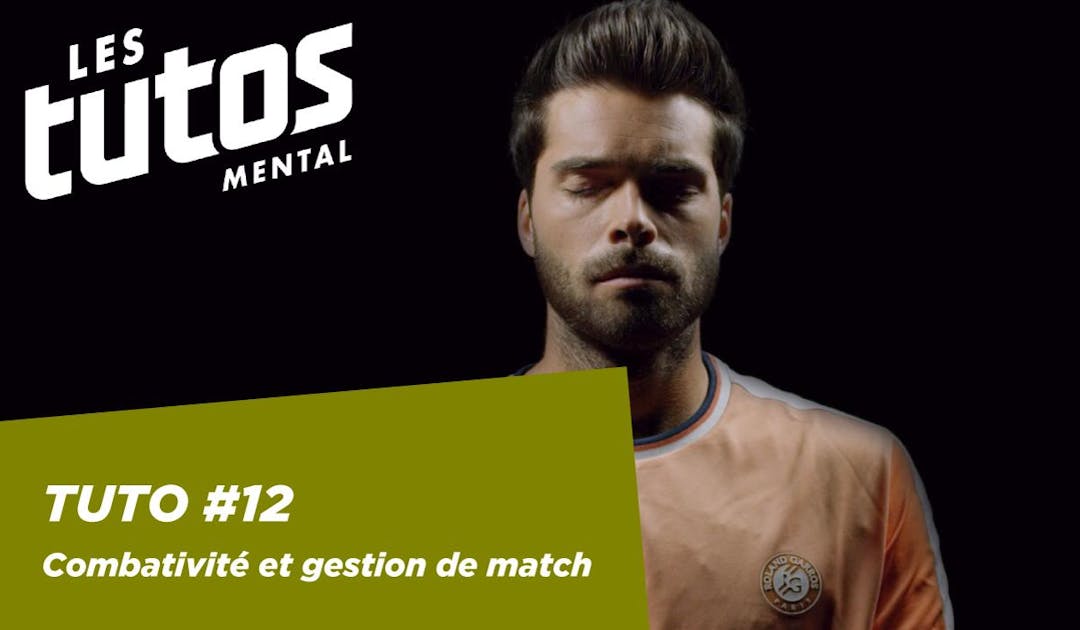 Tutoriel mental #12 : Combativité et gestion de match | Fédération française de tennis