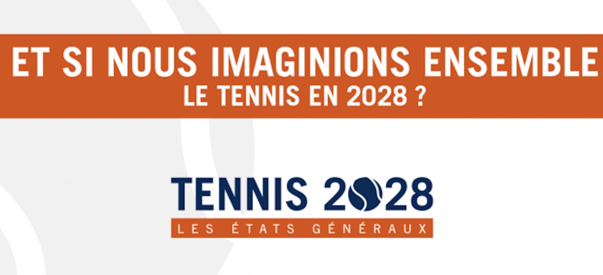 Etats Généraux du tennis : on continue ! | Fédération française de tennis