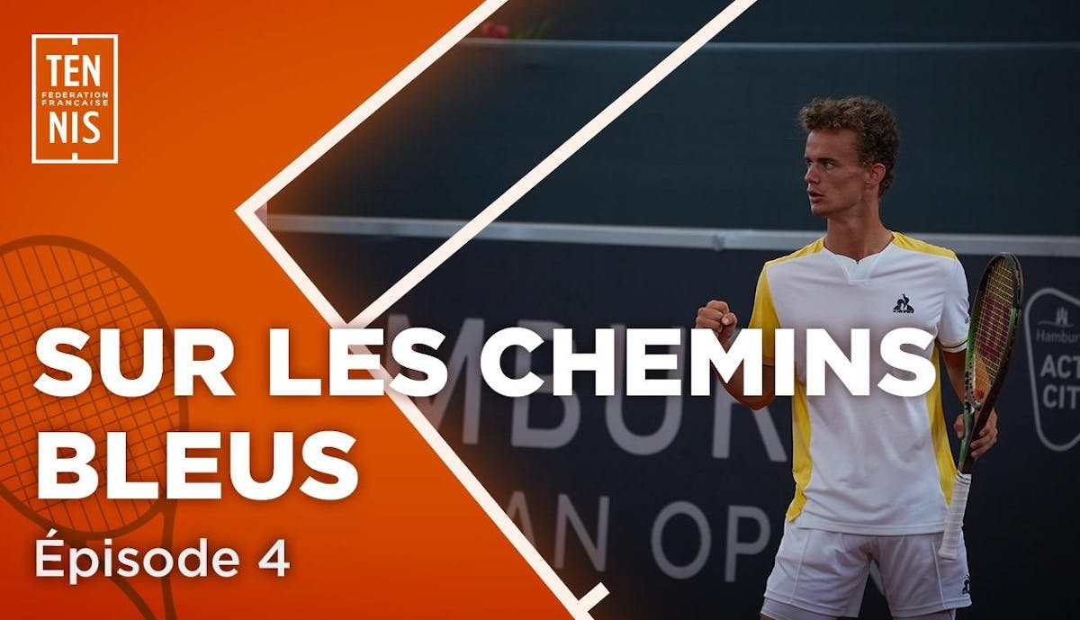 Sur les chemins bleus épisode 4 : en mode match | Fédération française de tennis