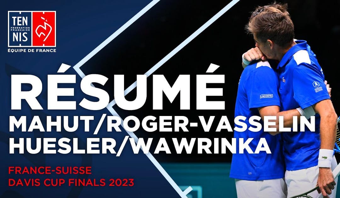 Résumé double Mahut/Roger-Vasselin vs Huesler/Wawrinka | Fédération française de tennis