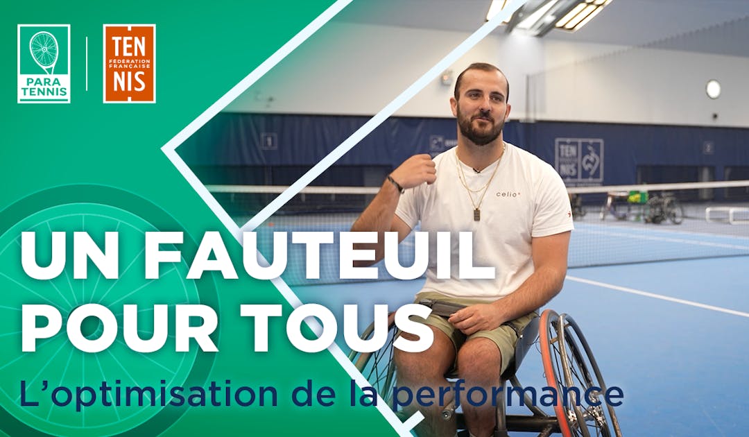 Un fauteuil pour tous : l'optimisation de la performance | Fédération française de tennis