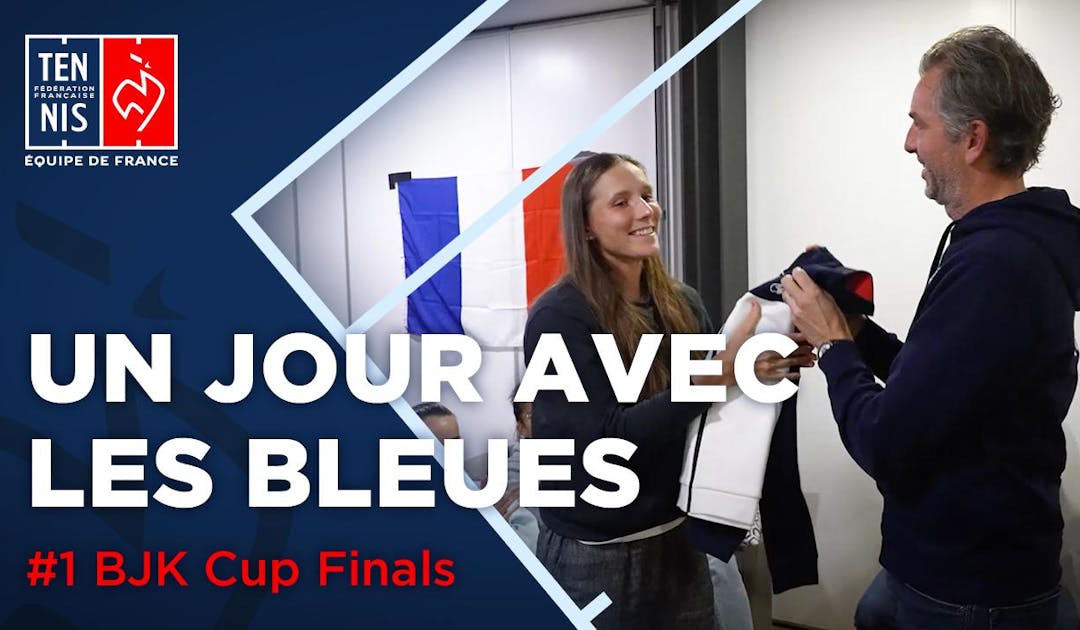 Billie Jean King Cup 2023 : Un jour avec les Bleues à Séville, épisode 1 