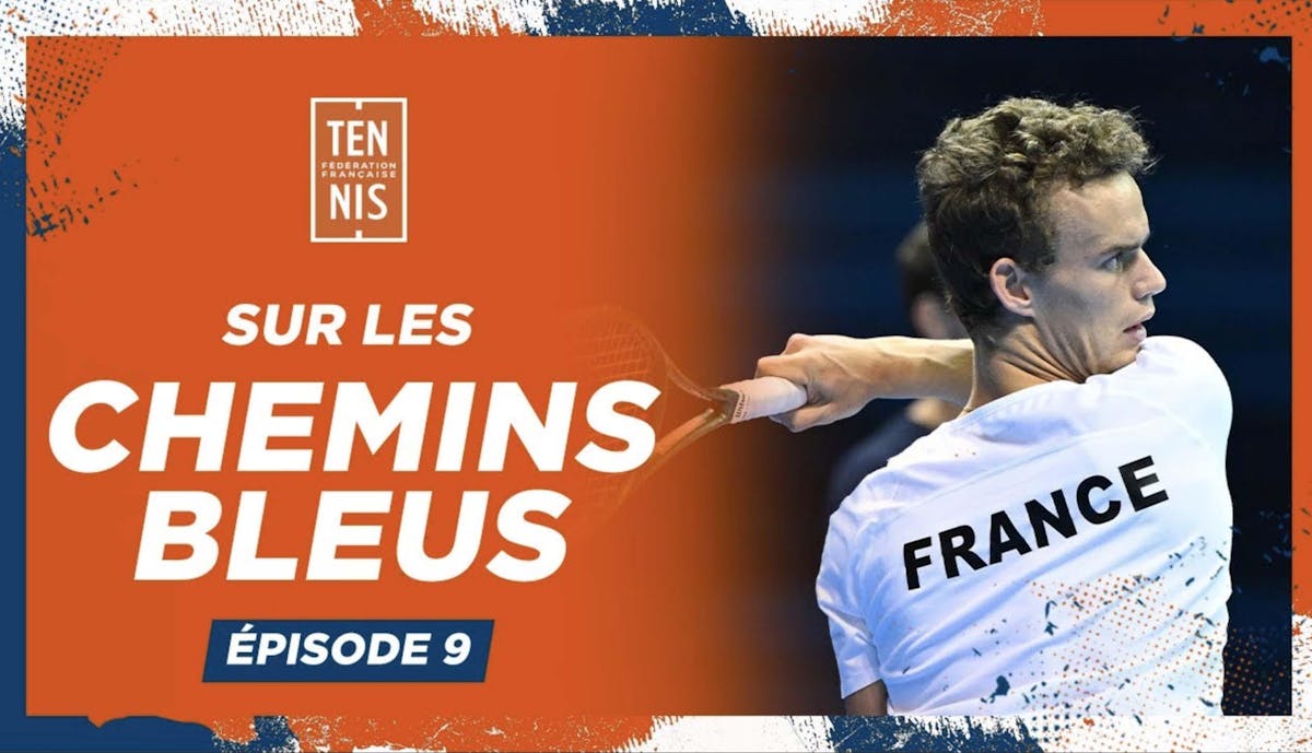 Sur les Chemins Bleus, Épisode 9 : nouveaux horizons | Fédération française de tennis