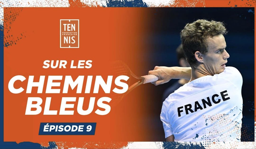 Sur les Chemins Bleus, Épisode 9 : nouveaux horizons | Fédération française de tennis