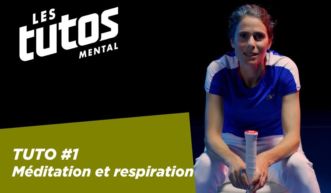 Tutoriel mental sur FFT TV – Méditation et respiration | Fédération française de tennis