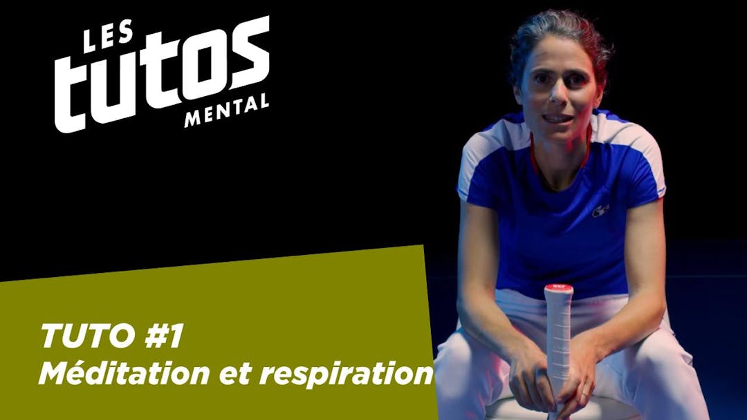 Tutoriel mental sur FFT TV – Méditation et respiration | Fédération française de tennis