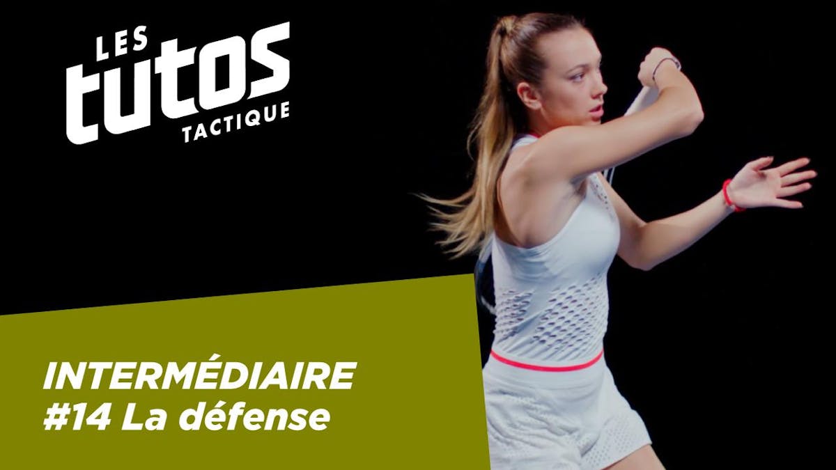 Tutoriel tactique #14 sur FFT TV - La défense | Fédération française de tennis