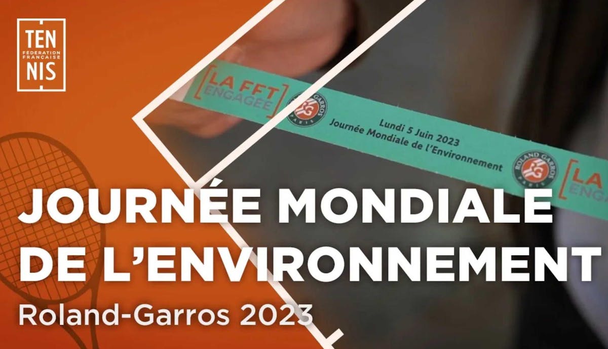 Journée mondiale de l'environnement - Roland-Garros est engagé ! | Fédération française de tennis