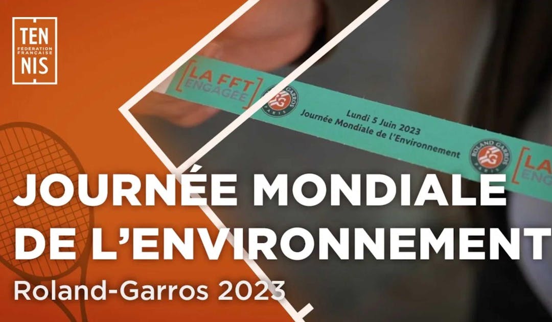 Journée mondiale de l'environnement - Roland-Garros est engagé ! | Fédération française de tennis