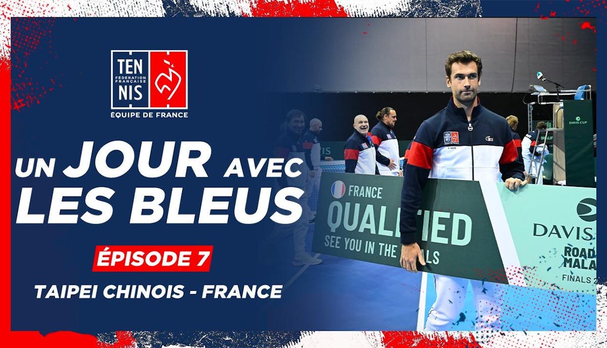 Un jour avec les Bleus à Taipei - épisode 7 | Fédération française de tennis