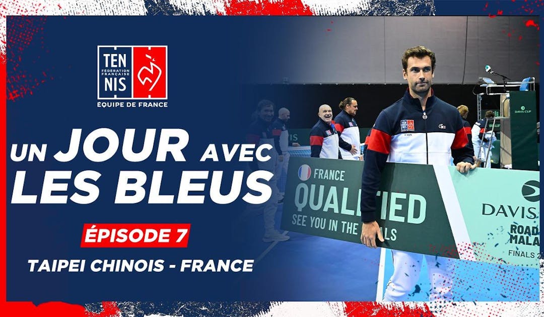 Un jour avec les Bleus à Taipei - épisode 7 | Fédération française de tennis